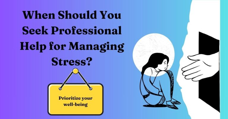 When Should You Seek Professional Help for Managing Stress?
