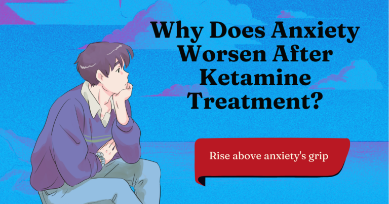 anxiety worse after ketamine